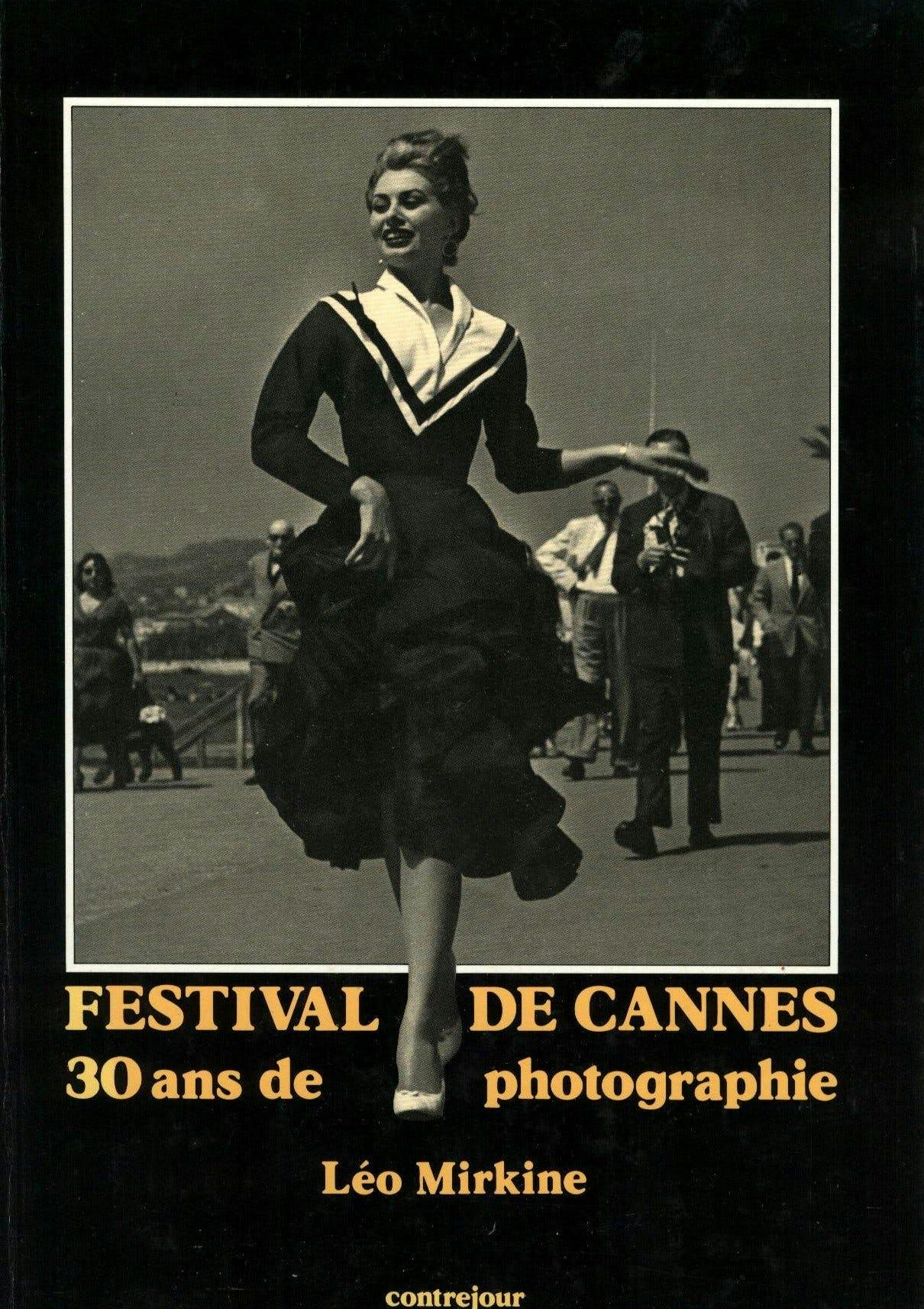 « Festival de Cannes, 30 ans de photographie » de Léo Mirkine (Éditions Contrejour, 1981)